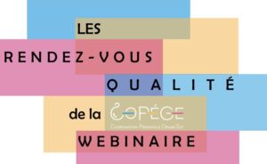 WEBINAIRE Les RDV Qualité de la CoPéGE 04/03/25